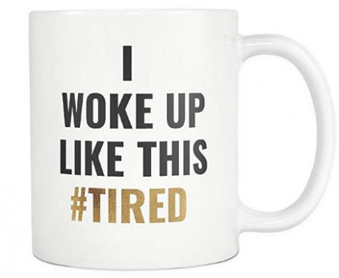 woke up like this tired mug