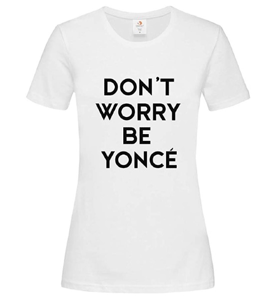 don't worry be yonce shirt